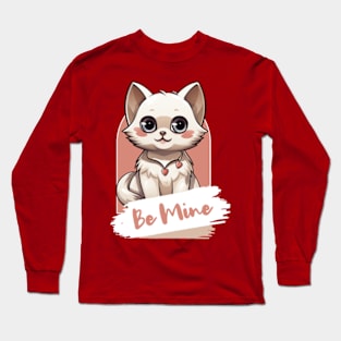 Cat Valentine's Day - Be Mine Long Sleeve T-Shirt